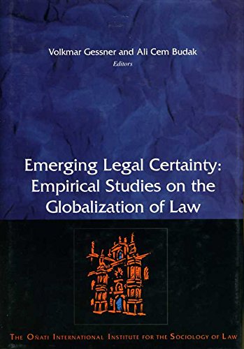 Emerging Legal Certainty: Empirical Studies on the Globalization of Law (Onati International Series in Law and Society) by Volkmar Gessner