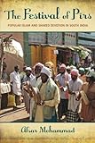 Afsar Mohammad, "The Festival of Pirs: Popular Islam and Shared Devotion in South India" (Oxford UP, 2013)