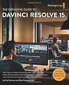 The Definitive Guide to DaVinci Resolve 15: Editing, Color, Audio, and Effects