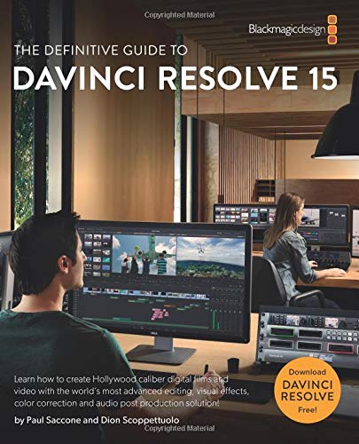 The Definitive Guide to DaVinci Resolve 15: Editing, Color, Audio, and Effects by Dion Scoppettuolo