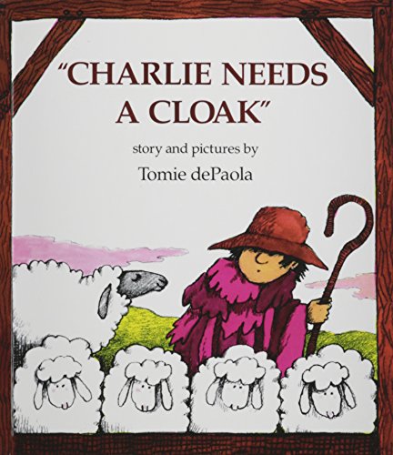 Charlie Needs a Cloak: Story and Pictures by Tomie Depaola.