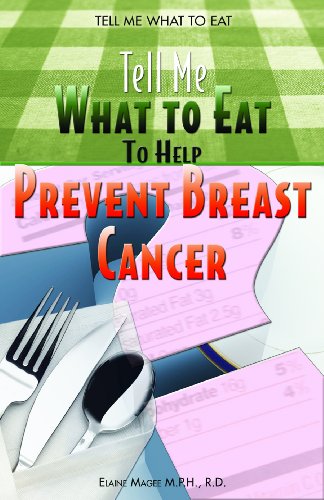 Tell Me What To Eat To Help Prevent Breast Cancer by Elaine Magee