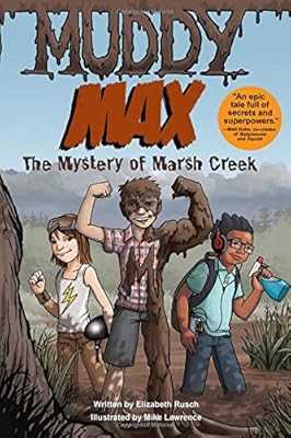 Muddy Max: The Mystery of Marsh Creek