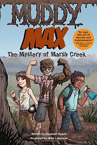 Muddy Max: The Mystery of Marsh Creek by Elizabeth Rusch