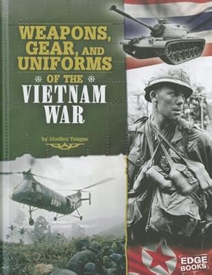 Weapons, Gear, and Uniforms of the Vietnam War