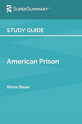 Study Guide: American Prison by Shane Bauer (SuperSummary)