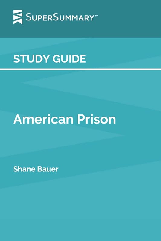 Study Guide: American Prison by Shane Bauer (SuperSummary) by SuperSummary