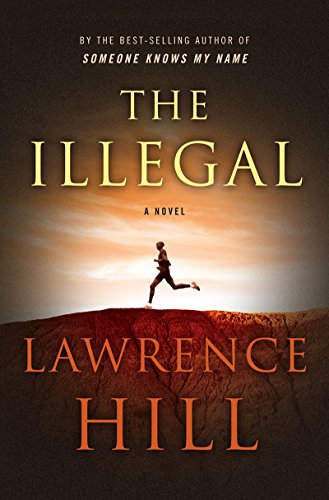 The Illegal: A Novel by Lawrence Hill