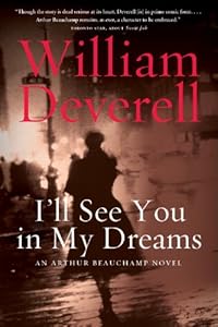 I'll See You in My Dreams: An Arthur Beauchamp Novel by William Deverell