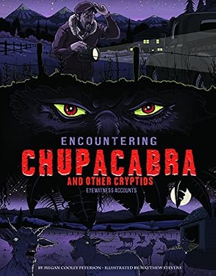 Encountering Chupacabra and Other Cryptids: Eyewitness Accounts