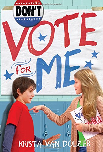 Don't Vote for Me by Krista Van Dolzer