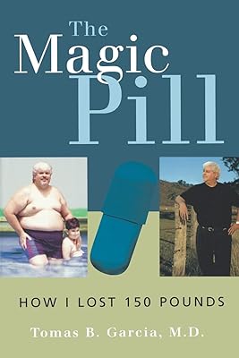 The Magic Pill: How I Lost 150 Pounds: How I Lost 150 Pounds