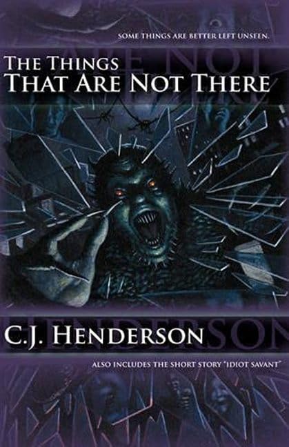 The Things That Are Not There (1) (Teddy London series) by C.J. Henderson