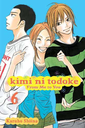 Kimi ni Todoke: From Me to You, Vol. 6 by Karuho Shiina
