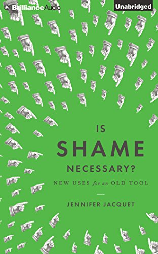 Is Shame Necessary?: New Uses for an Old Tool by Jennifer Jacquet