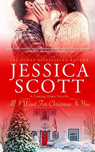 All I Want For Christmas Is You: A Coming Home Novella by Jessica Scott