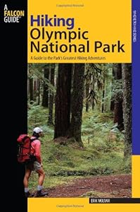 Hiking Olympic National Park: A Guide To The Park's Greatest Hiking Adventures (Regional Hiking Series) by Erik Molvar