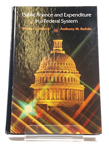 Public Finance and Expenditure in a Federal System by Werner Zvi Hirsch