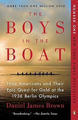 The Boys in the Boat: Nine Americans and Their Epic Quest for Gold at the 1936 Berlin Olympics