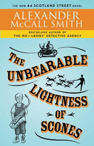 The Unbearable Lightness of Scones: A 44 Scotland Street Novel by Alexander Mccall Smith