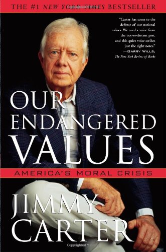 Our Endangered Values: America's Moral Crisis by Jimmy Carter