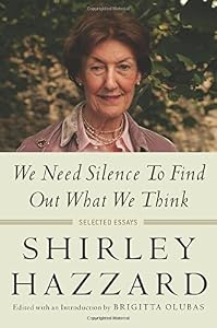 We Need Silence to Find Out What We Think: Selected Essays