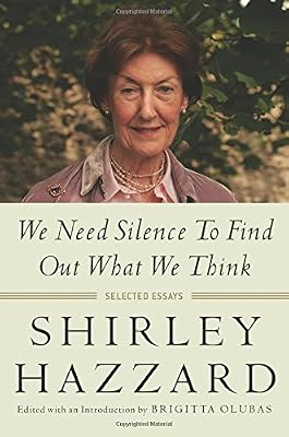 We Need Silence to Find Out What We Think: Selected Essays