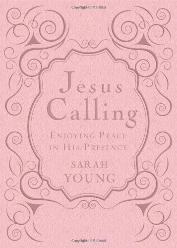 Jesus Calling: Enjoying Peace in His Presence by Sarah Young