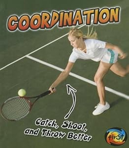 Coordination: Catch, Shoot, and Throw Better!