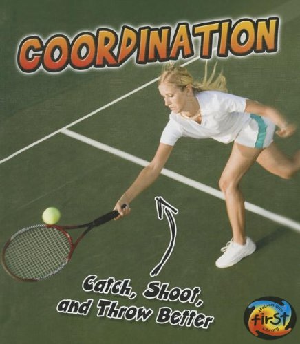 Coordination: Catch, Shoot, and Throw Better! by Ellen Labrecque