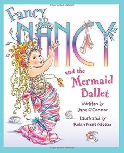 Fancy Nancy and the Mermaid Ballet by Jane O'Connor