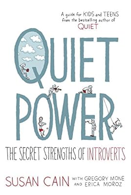 Quiet Power: The Secret Strengths of Introverts