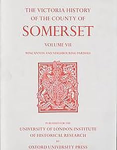 A History of the County of Somerset: Volume VII Burton, Horethorne and Norton Ferris Hundreds (Wincanton and Neighbou (Victoria County History) by R. W. Dunning