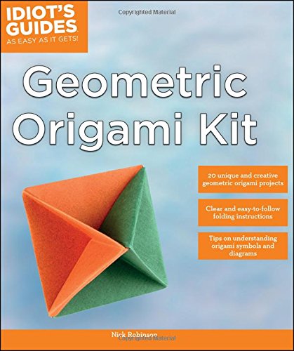Idiot's Guides: Geometric Origami Kit by Nick Robinson