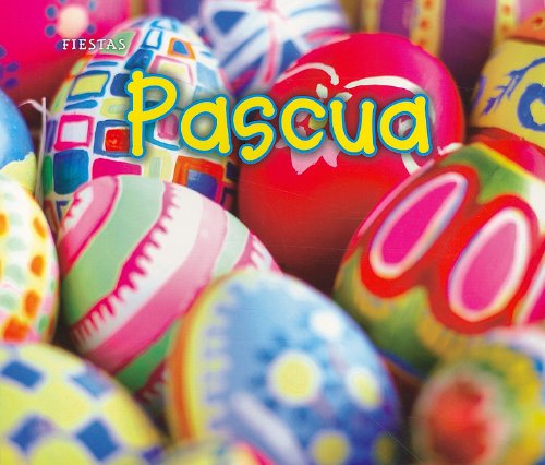 Pascua (Easter) (Fiestas) (Spanish Edition) by Nancy Dickmann