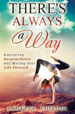 There's Always a Way: Embracing Responsibility and Moving Your Life Forward