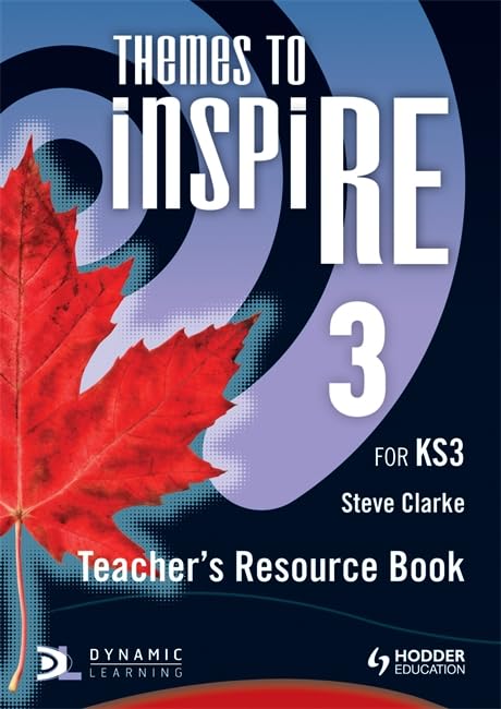 Themes to Inspire for Ks3 Teacher's Resourcebook 3 by Senior Research Fellow Centre for Applied Philosophy and Public Ethics Research Fellow Oxford Uehiro Centre for Practical Ethics Faculty of Philosophy University of Oxford Steve Clarke
