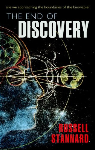 The End of Discovery: Are We Approaching the Boundaries of the Knowable? by Russell Stannard