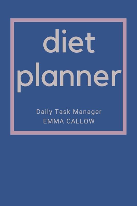 Diet Planner: Daily Task Manager for Weight Loss by Emma Callow