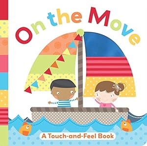 On the Move: A Touch-and-Feel Book