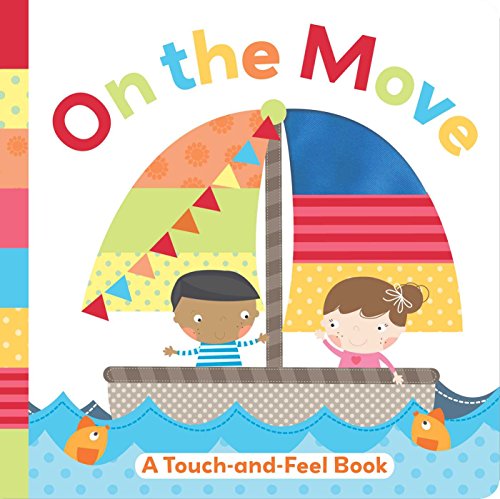 On the Move: A Touch-and-Feel Book by little bee books