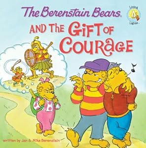 The Berenstain Bears and the Gift of Courage