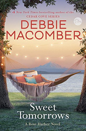 Sweet Tomorrows: A Rose Harbor Novel by Debbie Macomber