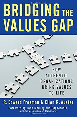 Bridging the Values Gap: How Authentic Organizations Bring Values to Life