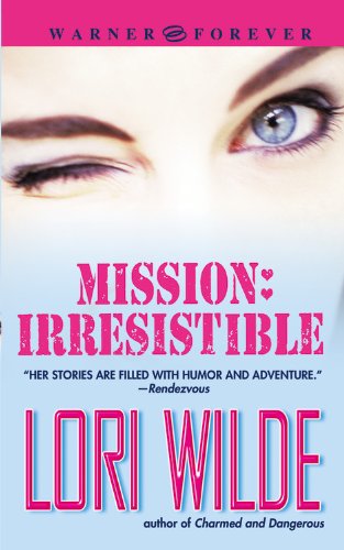 Mission: Irresistible by Lori Wilde