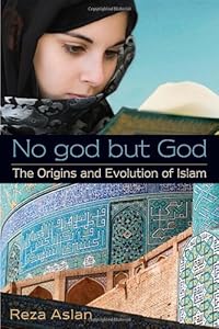 No god but God: The Origins and Evolution of Islam