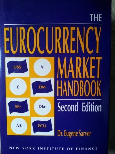 Eurocurrency Market Handbook by Eugene Sarver