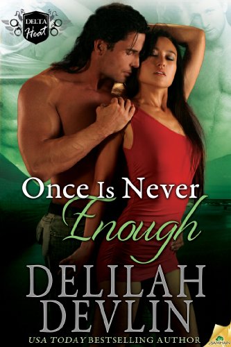 Once is Never Enough (Delta Heat Book 5) by Delilah Devlin