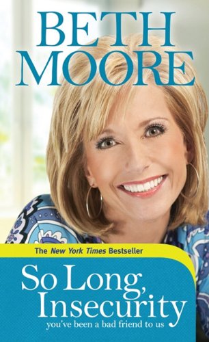 So long, insecurity by Beth Moore