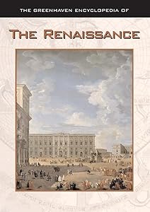 The Greenhaven Encyclopedia of the Renaissance